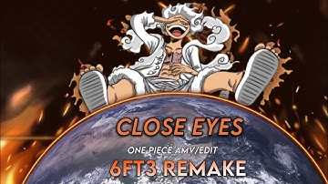 Close Eyes | Luffy Gear 5 | One piece [Amv/Edit] - Remake!! (@6ft3 )