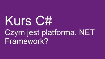 Kurs C#  Czym jest platforma .NET Framework?