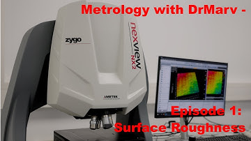 Metrology With Dr Marv - 1 - Surface roughness measurements on the Zygo nexview NX2