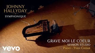 Johnny Hallyday, Yvan cassar - Grave-moi le cœur (Session Studio Guillaume Tell | Sept....
