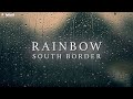 Capture de la vidéo South Border - Rainbow (Lyric)