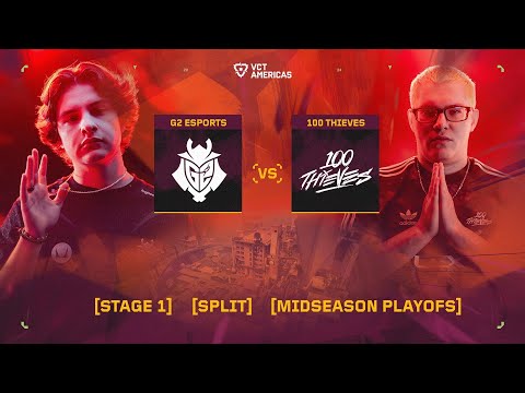 G2 Esports vs 100 Thieves - VCT Americas Mid-Season Playoffs - Day 3 - Map 3
