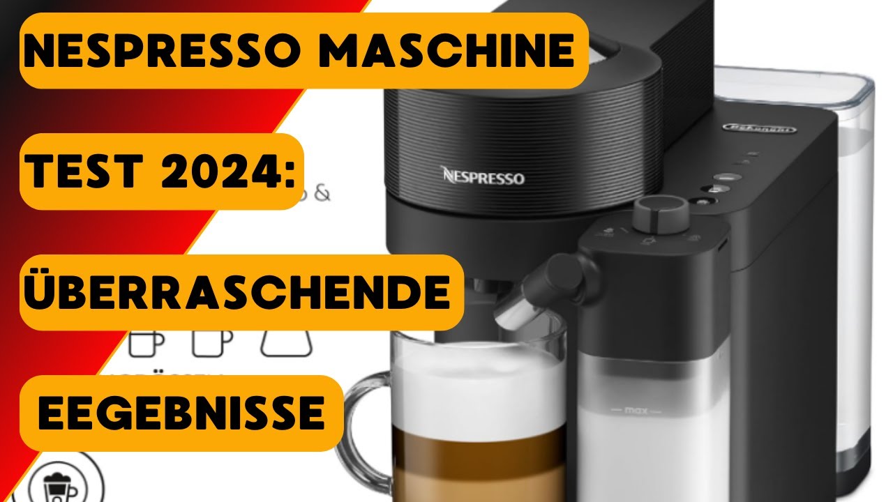 Nespresso Maschine Test 2024 Überraschende Ergebnisse!