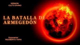 LA BATALLA DE ARMAGEDON |SERMON PROFETICO | RIGOBERTO TAPIA