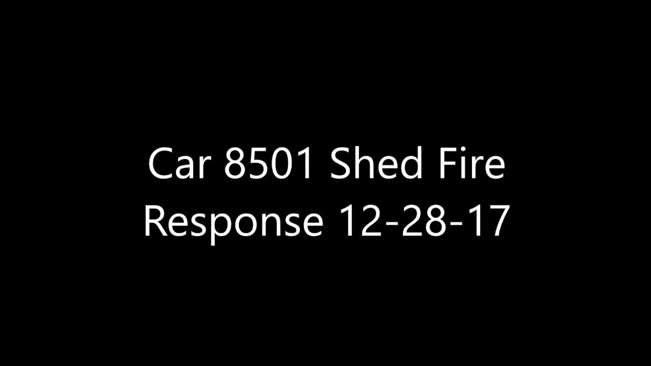 shed fire 12-28-17 - youtube