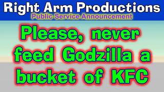 Public Service Announcements Series 2 019 Never Feed Godzilla A Bucket Of KFC