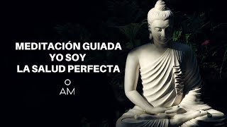 MEDITACIÓN GUIADA: YO SOY LA SALUD PERFECTA.