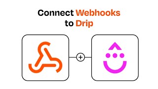 How to connect Webhooks to Drip - Easy Integration