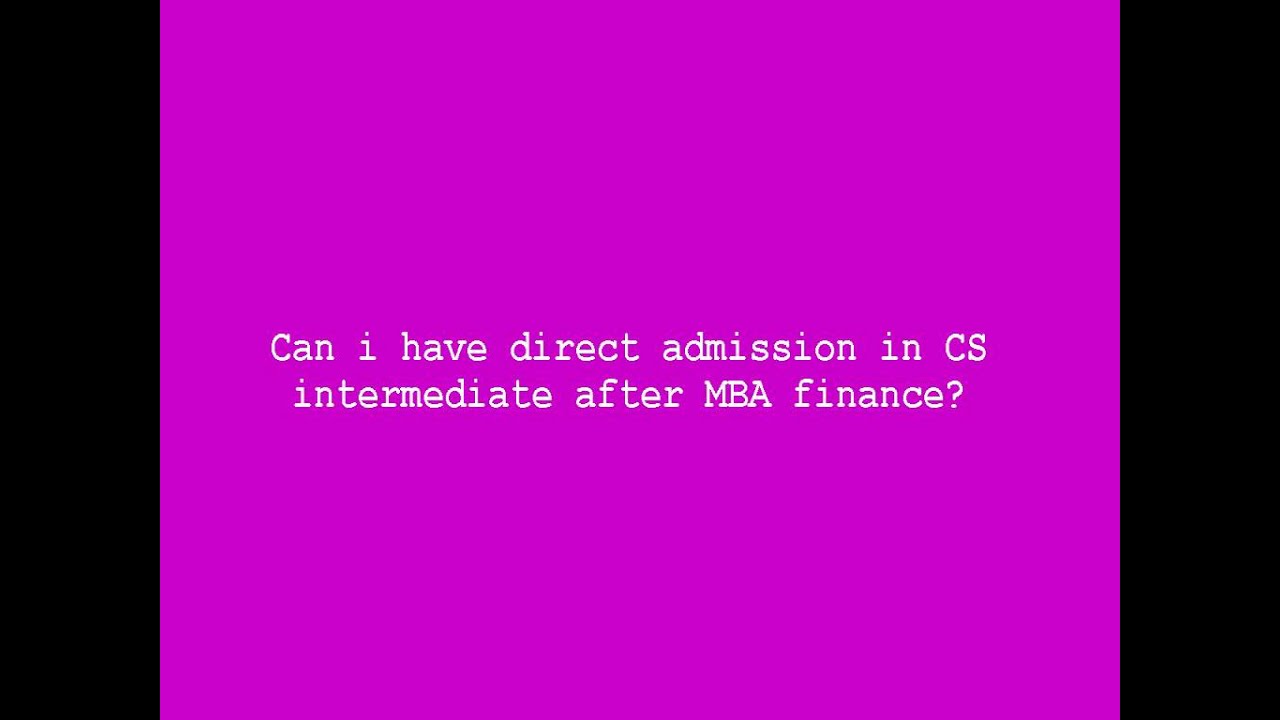 Can I Have Direct Admission In CS Intermediate After MBA Finance YouTube
