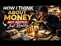 How I Think About Money (Not Advice, Just Reality)