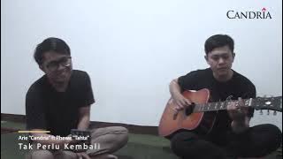 ARIE CANDRIA ft PHEWE TAHTA || TAK PERLU KEMBALI