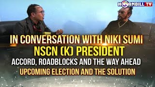 IN CONVERSATION WITH NIKI SUMI | NSCN (K) PRESIDENT | SUPER EXCLUSIVE