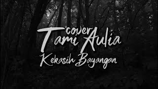 Video thumbnail of "Tami Aulia - Kekasih Bayangan (Cakra Khan Cover) (Lyric)"