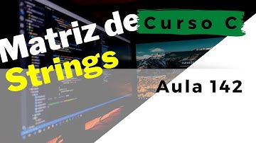 Curso de Programação C | Matriz de Strings na linguagem de programação C | aula 142