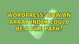 Wordpress: How an array index could be a file path?
