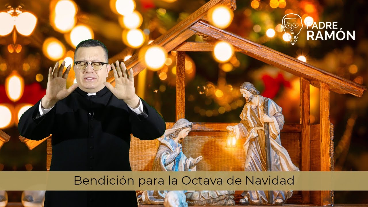 Bendición para la Octava de Navidad - YouTube