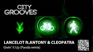 Lancelot ft Antony & Cleopatra: Givin' It Up (Panda remix)
