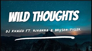 DJ Khaled ft. Rihanna & Bryson Tiller - Wild Thoughts (Lyrics)