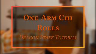 One Arm Chi Rolls - Dragon Staff Tutorial