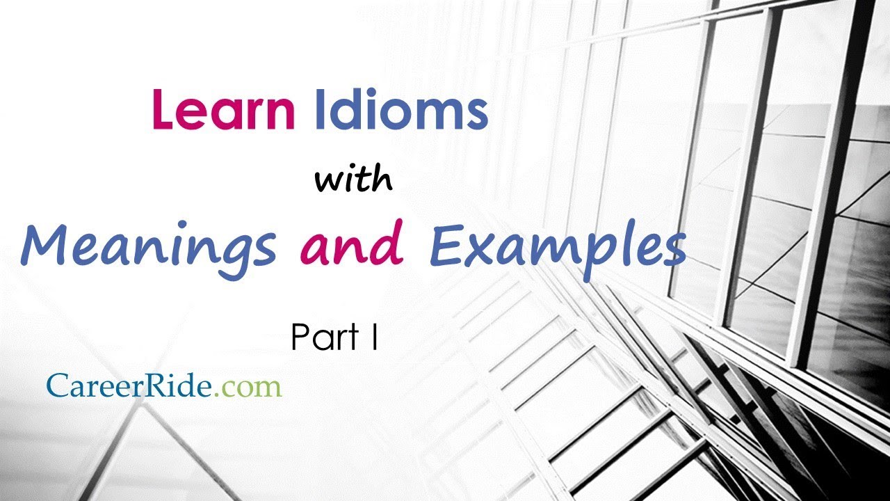 Idioms - Definition & List of 1100+ Examples