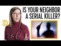 Is Your Neighbor a Serial Killer? - Your Worst Fears Confirmed