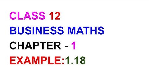 Examples:1.18 TN CLASS 12 BUSINESS MATHS