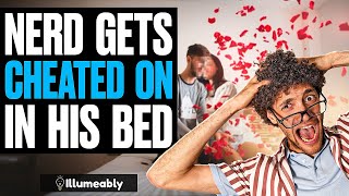 Nerd Gets CHEATED ON In His OWN BED, What Happens Is Shocking | Illumeably