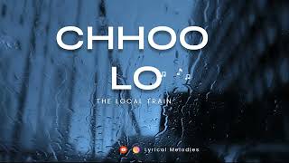 Choo Lo (Lyrics) - Aalas Ka Pedh | The Local Train | Lyrical Melodies