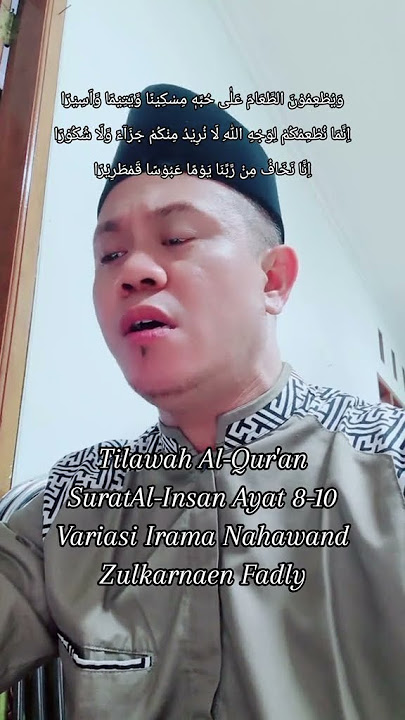 Tilawah Al-Qur'an Surat Al-Insan Ayat 8-10 || Variasi Irama Nahawand || Zulkarnaen Fadly