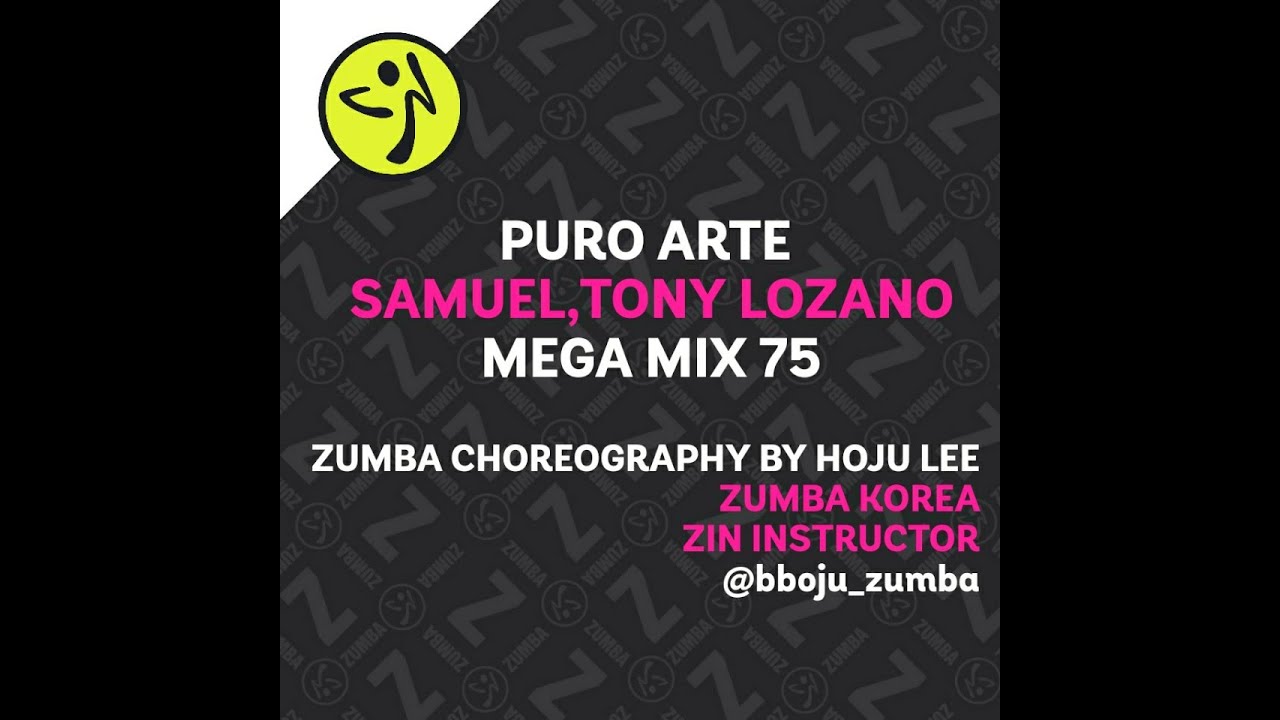 ZUMBA CHOREO/MEGAMIX75/REGGAETON/PUROARTE/SAMUEL,TONY LOZANO/CHOREO BY HOJU LEE