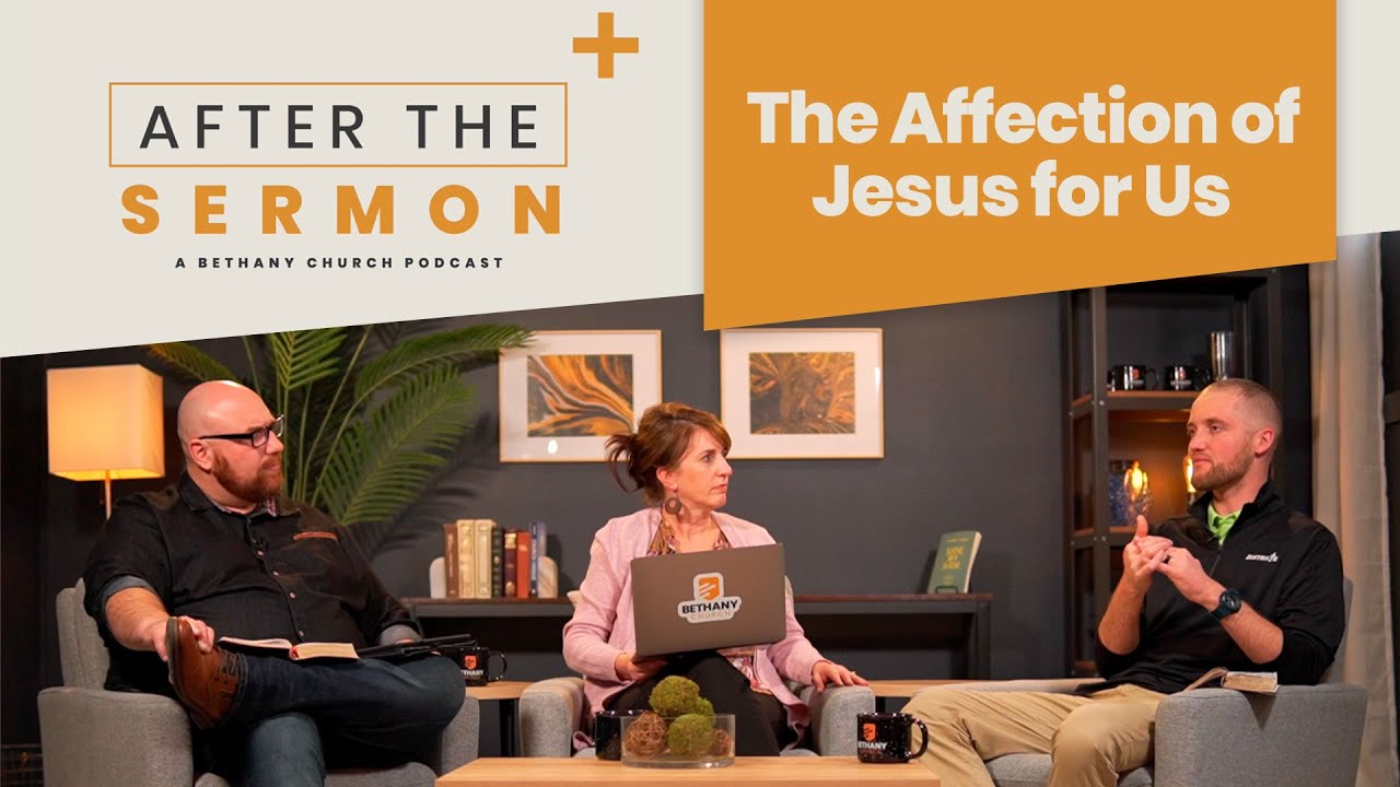 After The Sermon • The Affection of Jesus for Us • John 14:1-6 - YouTube