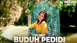 Yuli Sweet - Buduh Pedidi (Video Lirik)