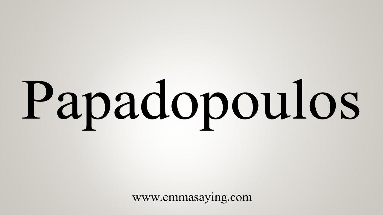 How To Say Papadopoulos - YouTube