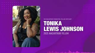 Tonika Lewis Johnson Fellow Spotlight @macfound
