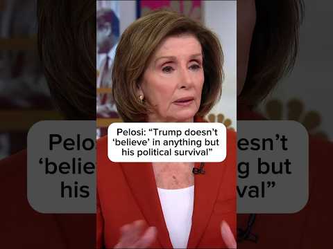 Pelosi: 'Trump doesn't 'believe' in anything but his political survival.'