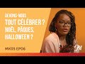 Devons-nous tout célébrer ? Noël, Paques, Halloween ? (Malaika, saison 5, épisode 6)