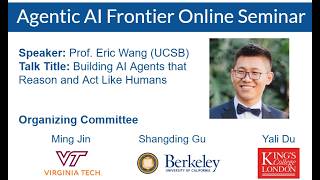 Prof. Eric Xin Wang: Building AI Agents that Reason and Act Like Humans screenshot 5