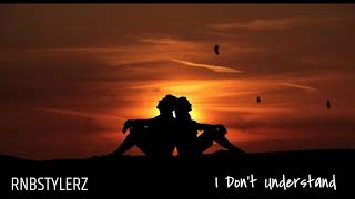 Rnbstylerz - I Don't Understand (Official Audio)