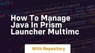how to manage java in prism launcher multimc
