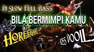 DJ Bila Bermimpi Kamu VIRALL 2020 !!! Versi Full Bass TikTok Terbaru Horeg