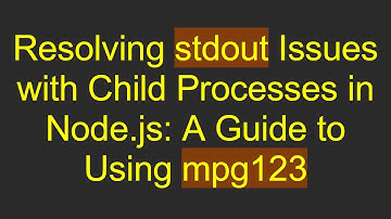 Resolving stdout Issues with Child Processes in Node.js: A Guide to Using mpg123