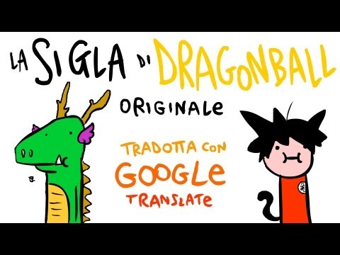 La sigla di Dragonball tradotta in ITALIANO con Google Translate (Makafushigi Adventure)