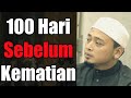 100 Hari Sebelum Kematian | Ustaz Wadi Annuar