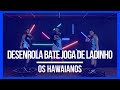 DESENROLA BATE JOGA DE LADINHO - OS HAWAIANOS | Coreografia Free Jump | #borapular