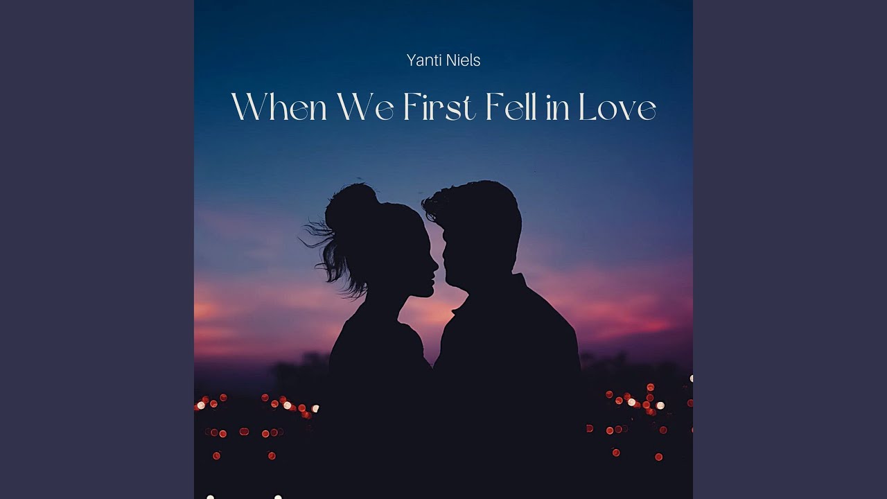 When We First Fell in Love