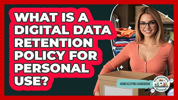 What Is A Digital Data Retention Policy For Personal Use? - Homekeeping Handbook