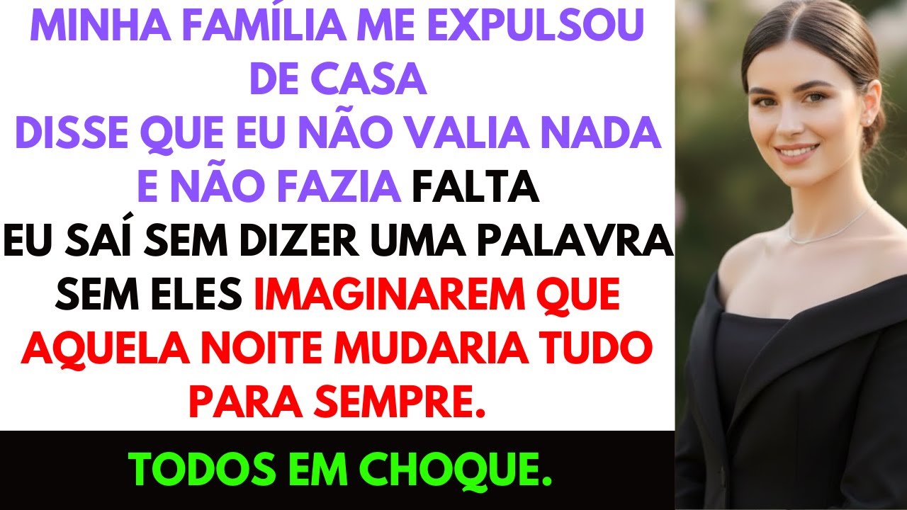Minha família me expulsou de casa dizendo que eu não valia nada. Então tudo mudou.