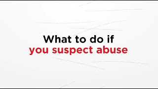 What to do if you suspect abuse - Parents Protect learning module 12