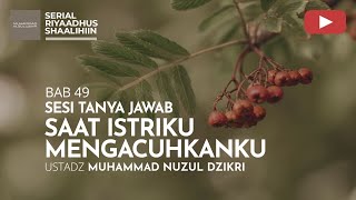 1811. SAAT ISTRIKU MENGACUHKANKU | Tanya Jawab | Ustadz Muhammad Nuzul Dzikri