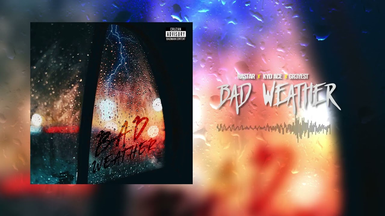 Bad Weather FT. Kyd Ace X Gr3ytest